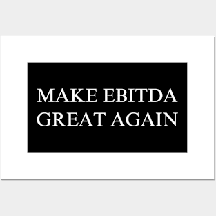 Make EBITDA Great Again Posters and Art